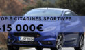 Top 5 des petites citadines sportives pour moins de 15 000€ !