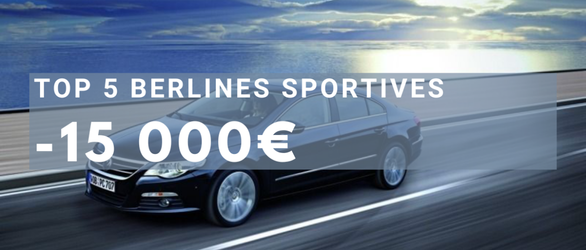 Top 5 des Berlines Sportives à Moins de 15 000€