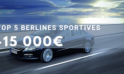 Top 5 des Berlines Sportives à Moins de 15 000€