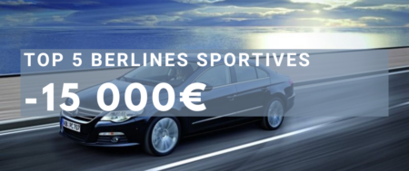 Top 5 des Berlines Sportives à Moins de 15 000€